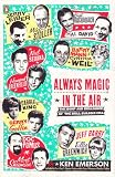 Always Magic in the Air : The Bomp and Brilliance of the Brill Building Era