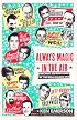 Always Magic in the Air: The Bomp and Brilliance of the Brill Building Era