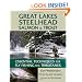 Great Lakes Steelhead, Salmon, & Trout: Essential Techniques for Fly Fishing the Tributaries