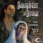 Daughter of the Drow: Forgotten Realms: Starlight & Shadows, Book 1 | Elaine Cunningham