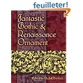 Fantastic Gothic & Renaissance Ornament