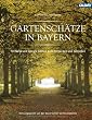 Gartensch�tze in Bayern: 70 Parks und private G�rten zum Entdecken und Genie�en
