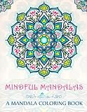 Mindful Mandalas: A Mandala Coloring Book: Mandalas Coloring Book & Mindfulness Coloring Book & Mindfulness  Meditation & Color Therapy Coloring Book ... & Gifts for Her & Mom Gifts from Daughter)
