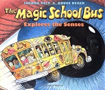 The Magic School Bus Explores the Senses The Magic School Bus Explores the Senses