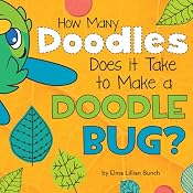How Many Doodles Does it Take to Make a Doodle Bug? | [Elma Lillian Bunch]