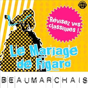 Le Mariage de Figaro: Explication de texte (Collection Facile à Lire) | Livre audio Auteur(s) : Pierre-Augustin Caron de Beaumarchais, René Bougival Narrateur(s) : Laurence Wajntreter, Philippe Carriou