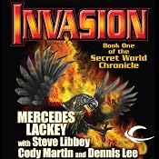 Invasion: Book One of the Secret World Chronicle | [Mercedes Lackey, Steve Libbey, Cody Martin, Dennis Lee]
