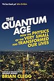 The quantum age : how the physics of the very small has transformed our lives