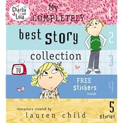 Charlie and Lola: My Completely Best Story Collection