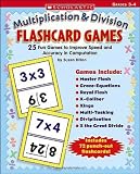 Multiplication & Division Flashcard Games: 25 Fun Games to Improve Speed and Accuracy in Computation