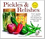 Pickles & Relishes: From Apples to Zu...