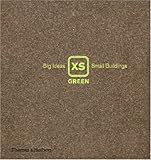 XS green : big ideas, small buildings