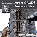 Écoutez nos défaites | Livre audio Auteur(s) : Laurent Gaudé Narrateur(s) : Pauline Huruguen