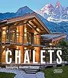 Chalets : trendsetting mountain treasures = Des demeures tres tendance a la montagne
