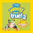 Weird but True! 2: 300 Outrageous Facts