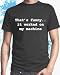 Geek T-shirt - That's funny it worked on my machine (Mens) T-shirt by Dead Fresh