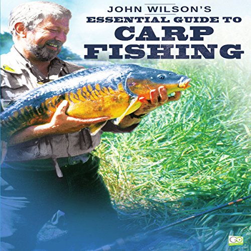 John Wilson's Essential Guide to Carp Fishing, by  Go Entertain, John Wilson