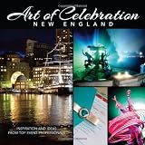 Art of Celebration New England: Inspiration and Ideas from Top Event Professionals