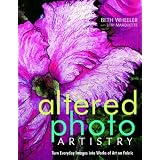 Altered Photo Artistry. Turn Everyday Images into Works of Art on Fabric - Print on Demand Edition (Paperback)