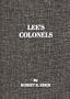 Lee's colonels: A biographical register of the field officers of the Army of Northern Virginia