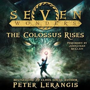 Seven Wonders, Book 1: The Colossus Rises | [Peter Lerangis]