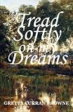 TREAD SOFTLY ON MY DREAMS: An Epic Novel from Ireland's Past (Book 1 in THE LIBERTY TRILOGY) Books