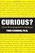 Curious? Curious?