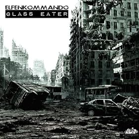 ELFENKOMMANDO - Glass eater