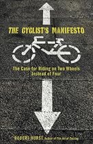 The Cyclist's Manifesto: The Case for Riding on Two Wheels Instead of Four (Falcon Guide)