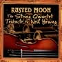 Rusted Moon: The String Quartet Tribute to Neil Young