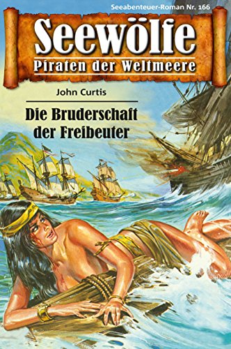 Seewölfe - Piraten der Weltmeere 166: Die Bruderschaft der Freibeuter (German Edition)