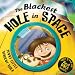 The Blackest Hole in Space