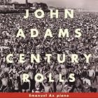 Century Rolls by John Adams, Christoph von Dohnányi, Kent Nagano, Cleveland Orchestra, and Hallé Orchestra