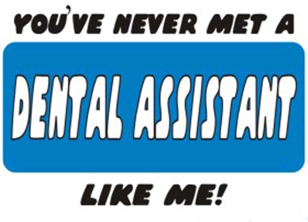 Amazon.com: YOU'VE NEVER MET A DENTAL ASSISTANT LIKE ME! Ladies T ...
