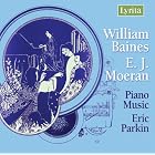 William Baines, E.J. Moeran: Piano Music by William Baines, E.J. Moeran, and Eric Parkin