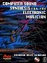 Computer Sound Synthesis for the Electronic Musician
