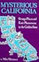 Mysterious California: Strange places and eerie phenomena in the Golden State