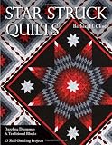 Star Struck Quilts: Dazzling Diamonds & Traditional Blocks; 13 Skill-Building Proje cts