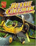 Bessie Coleman: Daring Stunt Pilot (Graphic Biographies) (Graphic Library: Graphic Biographies)