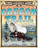 How to Get Rich on the Oregon Trail