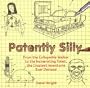 Patently Silly: From the Collapsible Walker to the Incinerating Toilet, the Craziest Inventions Ever Devised