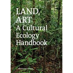 Land, Art: A Cultural Ecology Handbook