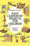 Easy Carpentry Projects for Children (Dover Children's Activity Books) by Leavitt, Jerome E. (1986) Paperback