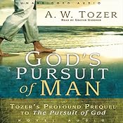 God's Pursuit of Man: The Divine Conquest of the Human Heart | [A. W. Tozer]