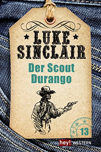 Der Scout Durango: Luke Sinclair Western, Band 13 (German Edition)