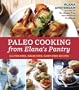 Paleo Cooking from Elana's Pantry: Gluten-Free, Grain-Free, Dairy-Free Recipes
