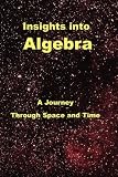 Insights Into Algebra: A Journey Through Space and Time