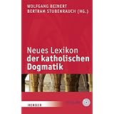 Neues Lexikon der katholischen Dogmatik: 6., v�llig neu bearb. Auflage des "Lexikons der katholischen Dogmatik"von "Wolfgang Beinert"