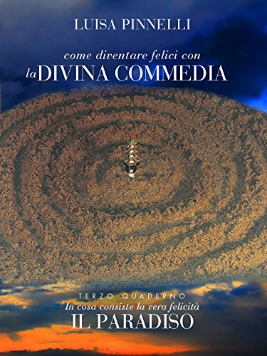 Come diventare felici con la Divina Commedia - Paradiso (Italian Edition)