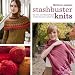Stashbuster Knits: Tips, Tricks, and 21 Beautiful Projects for Using Your Favorite Leftover Yarn